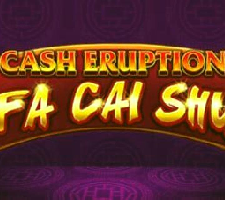 Cash Eruption Fa Cai Shu slot machine