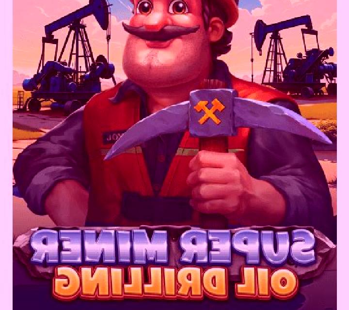 Super Miner - Oil Drilling slot game